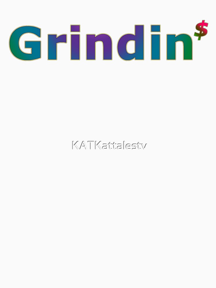 Grindin$ More Green by KATKattalestv