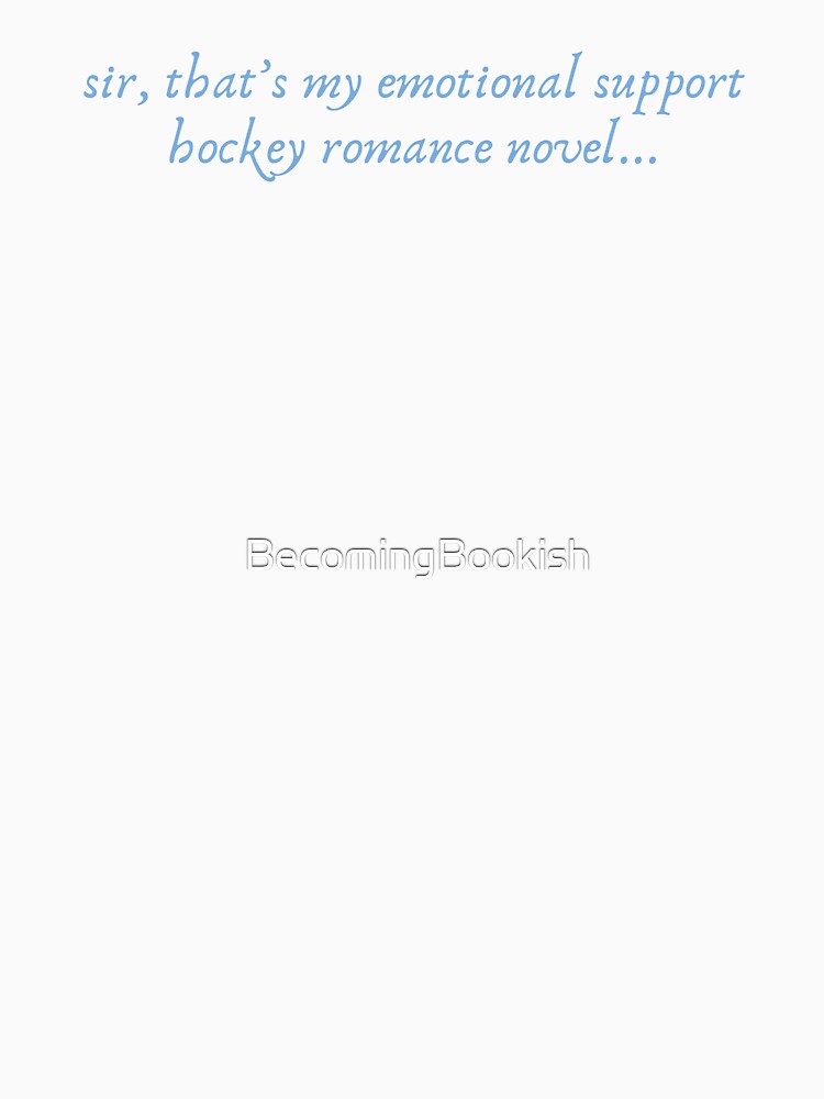 "sir, that's my emotional support hockey romance novel" - blue by BecomingBookish