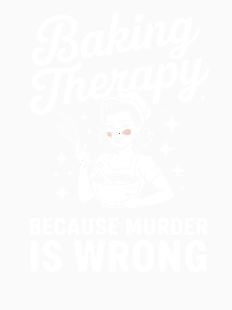 Baking Therapy Because Murder Is Wrong Minimalist White Line Art Retro Woman For Dark Apparel by NADIASHOP86