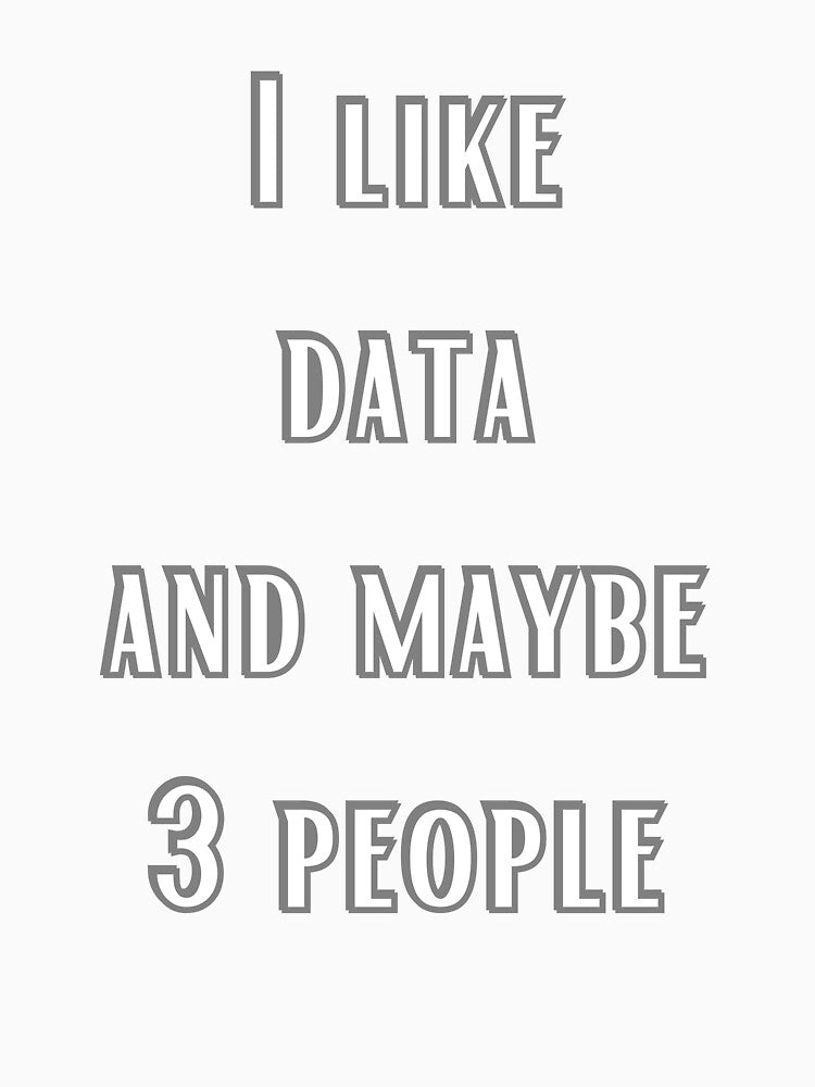 I like data and maybe 3 people by Agu210