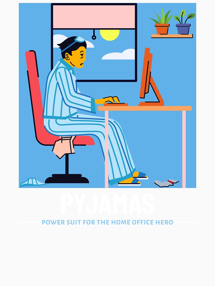 Pyjamas Funny WFH Home Office Remote Work by SvenJ94