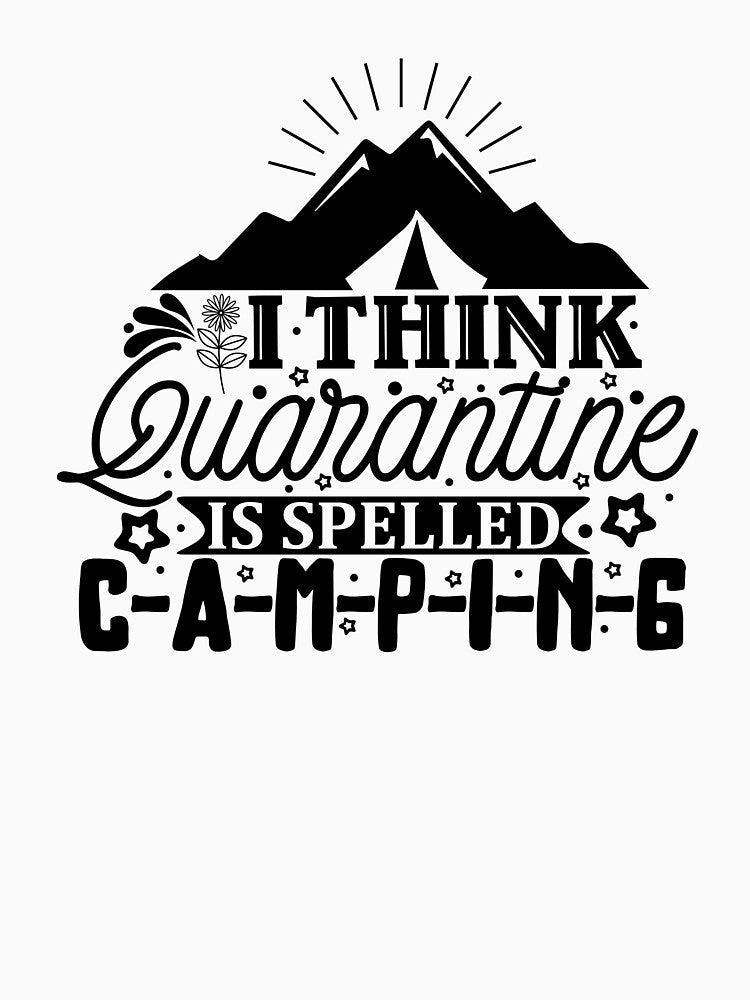 I think Quarantine is spelled CAMPING by Wit & Wear Company