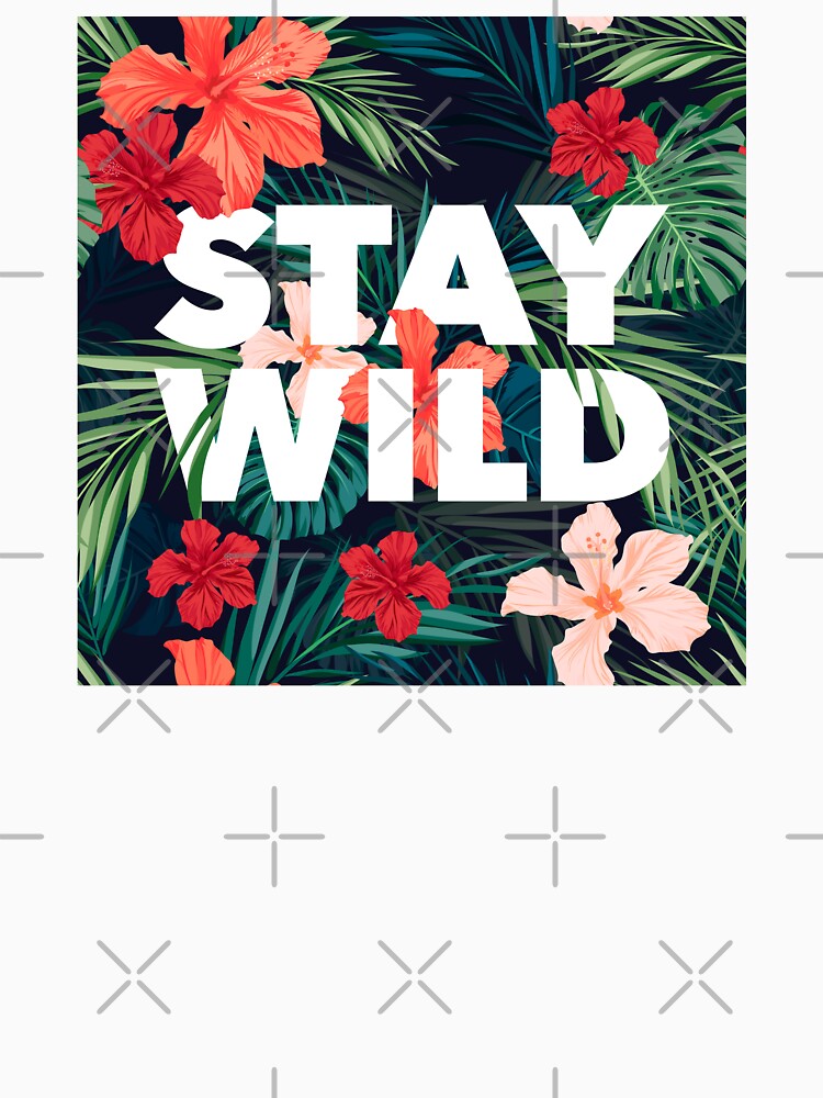 Stay Wild Tropical Print by kwillhoite