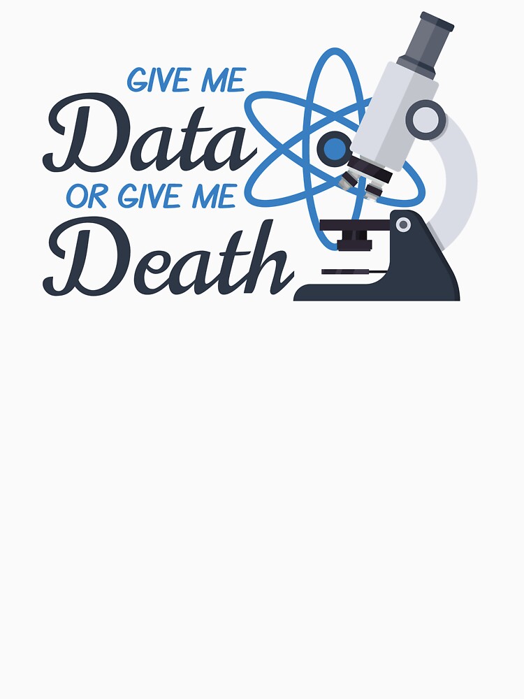 Give Me Data or Give Me Death Analyst Scientist Engineer Gift by The Junto Shop