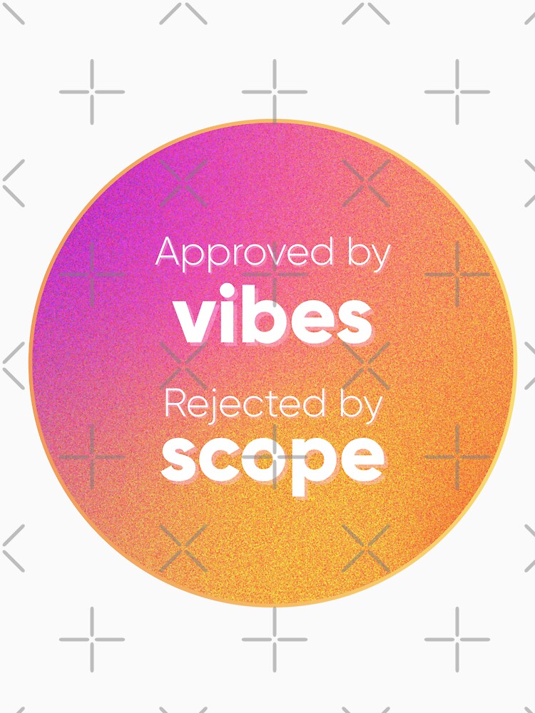 Approved by Vibes. Rejected by Scope. – Funny UX/UI Designer & Product Humor. Designer's life. by Artio-ArtShop