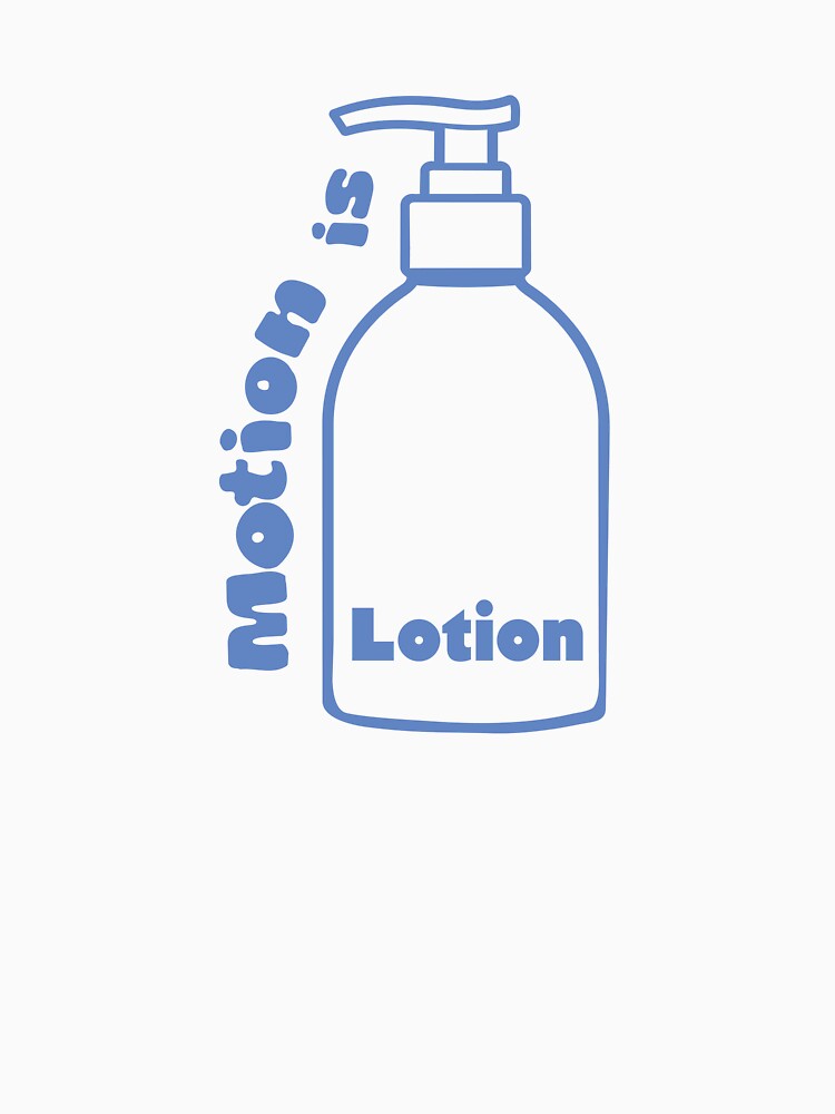 Motion is lotion by Nys-crafts