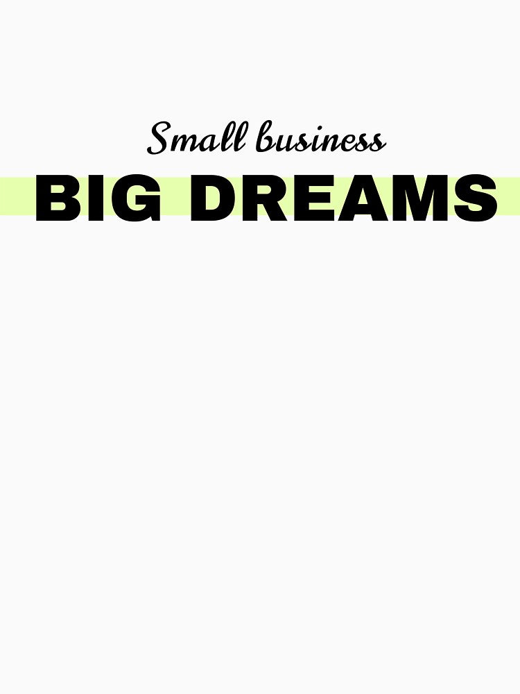 Small Business Big Dreams Quote Design by Retr0Tshirts