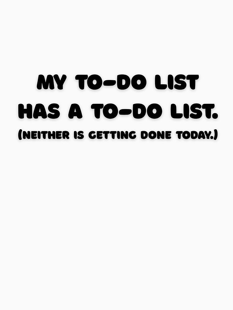 My To-Do List Has a To-Do List – Funny ADHD Gift by CHAOS_CLUB