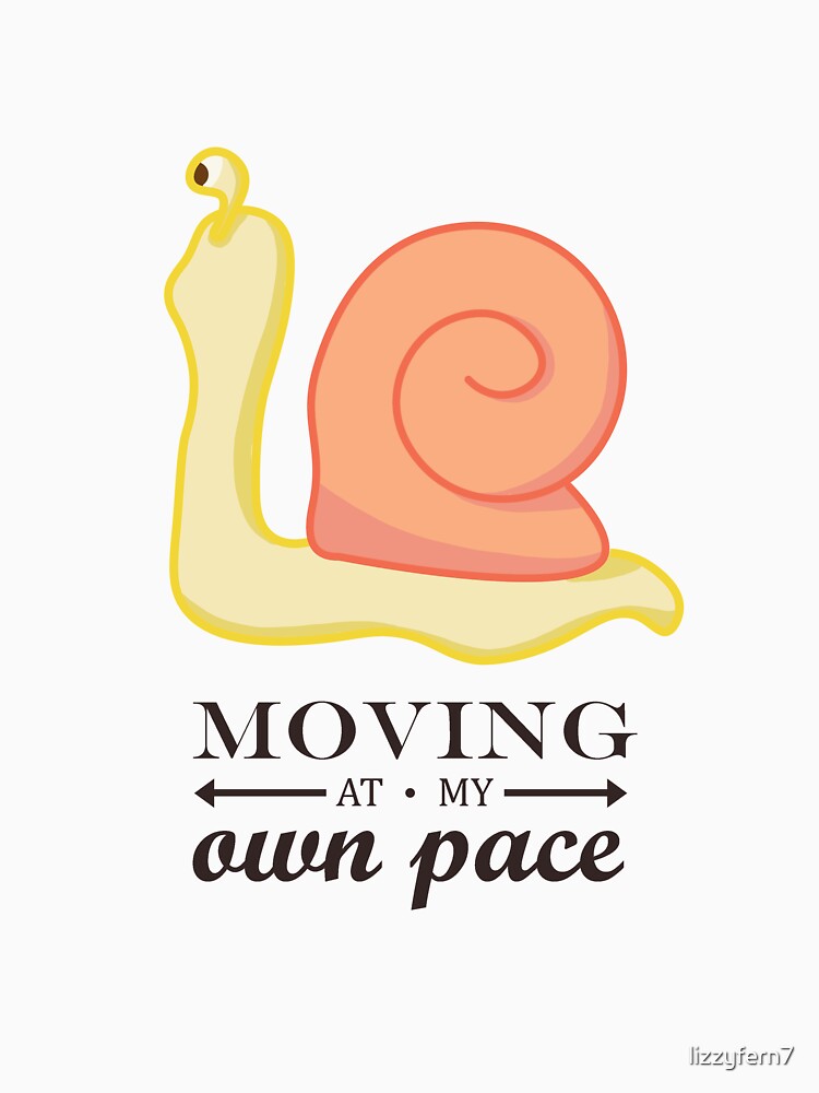 Moving at My Own Pace Snail by Lizzy Fern Studios