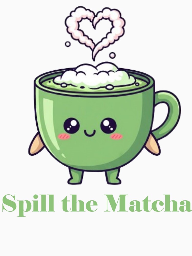 Spill the Matcha – Kawaii Green Tea Design by PunnyBean