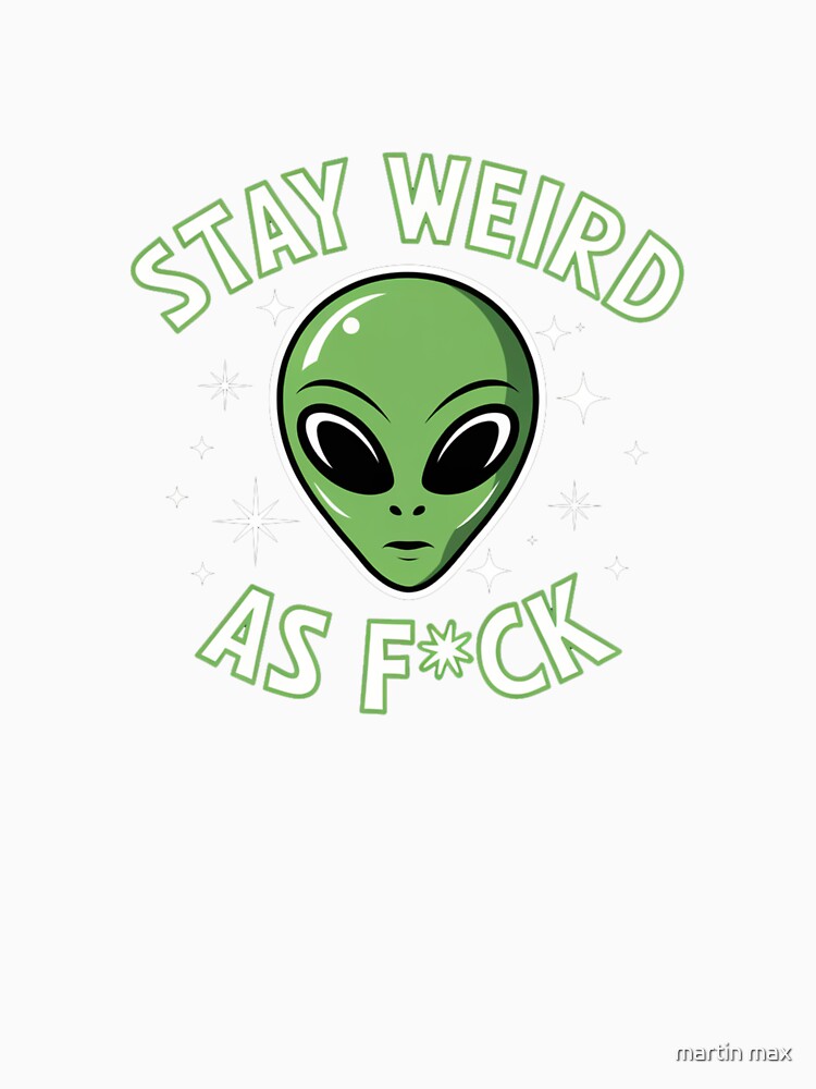 Stay Weird – Celebrate Your Uniqueness by martin max