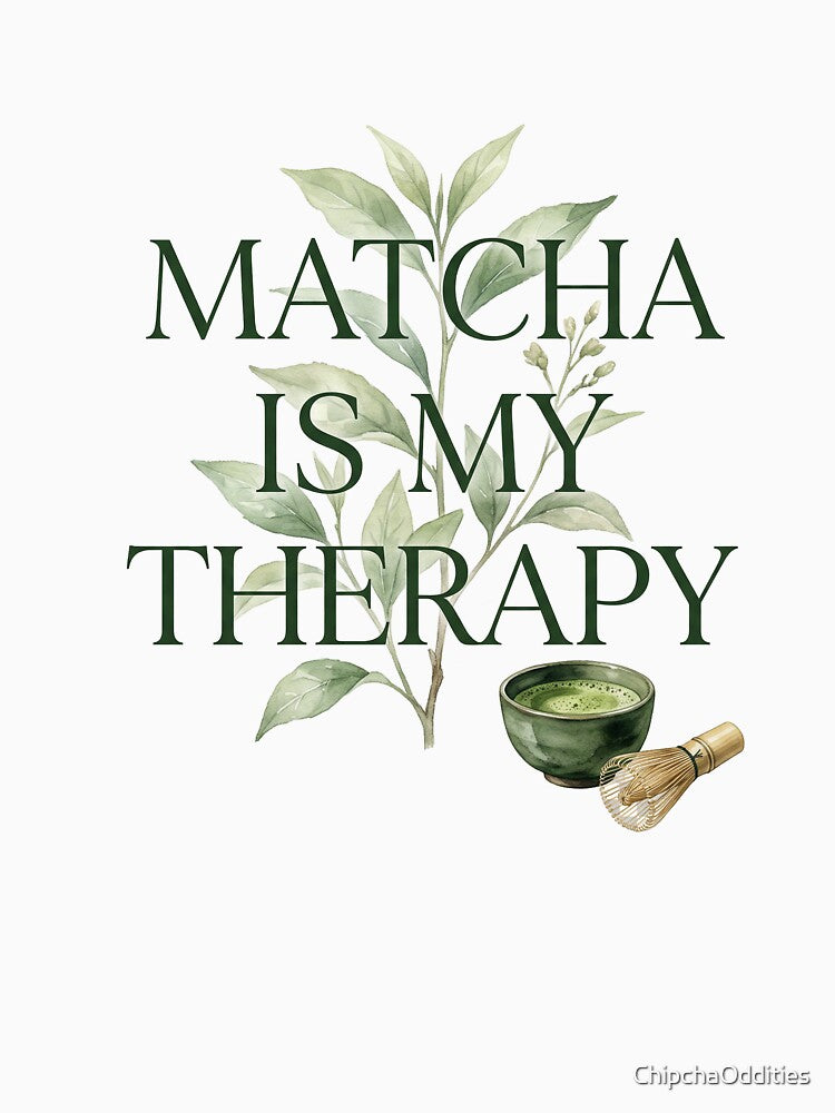 Matcha Is My Therapy – Funny Matcha Lover Tea Design by ChipchaOddities