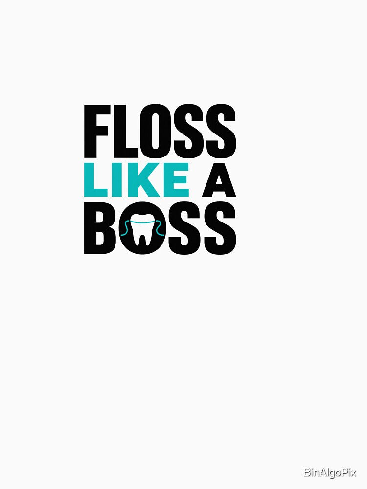 Floss Like A Boss - Dentals by BinAlgoPix