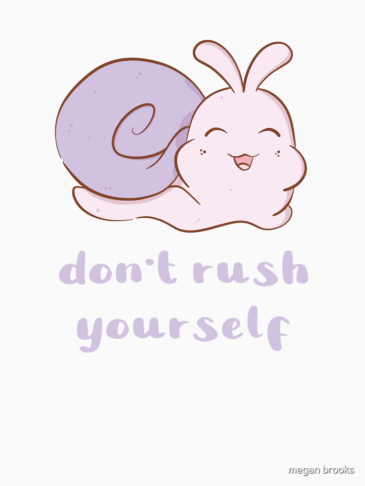 dont rush yourself snail by mind over morgan