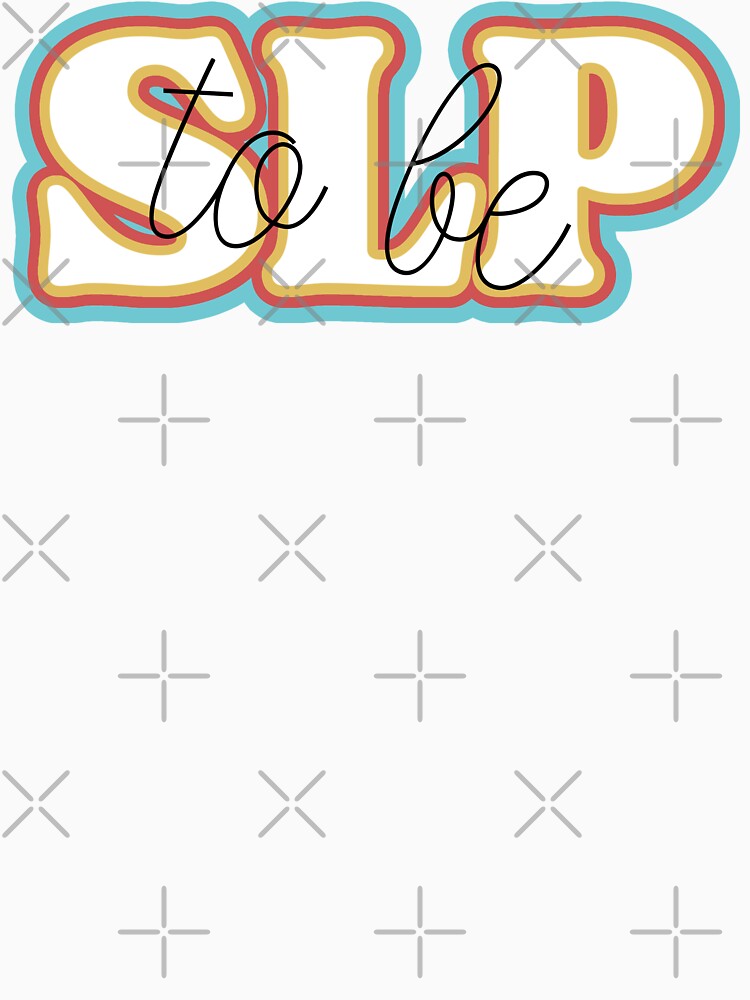 SLP To Be by BronikowskiART