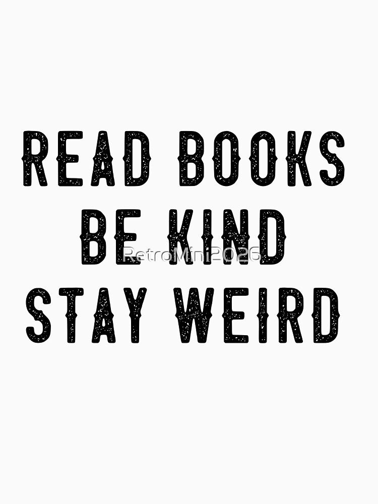 Read Books Be Kind Stay Weird Book Lover Reader Unique Individuality Message by RetroMini2026