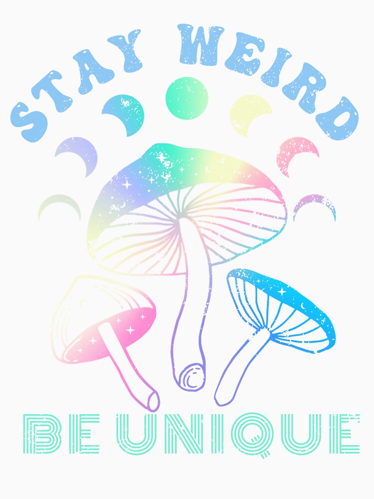 Stay Weird Be Unique, Individuality Groovy Mushroom Moon Design by MWProject