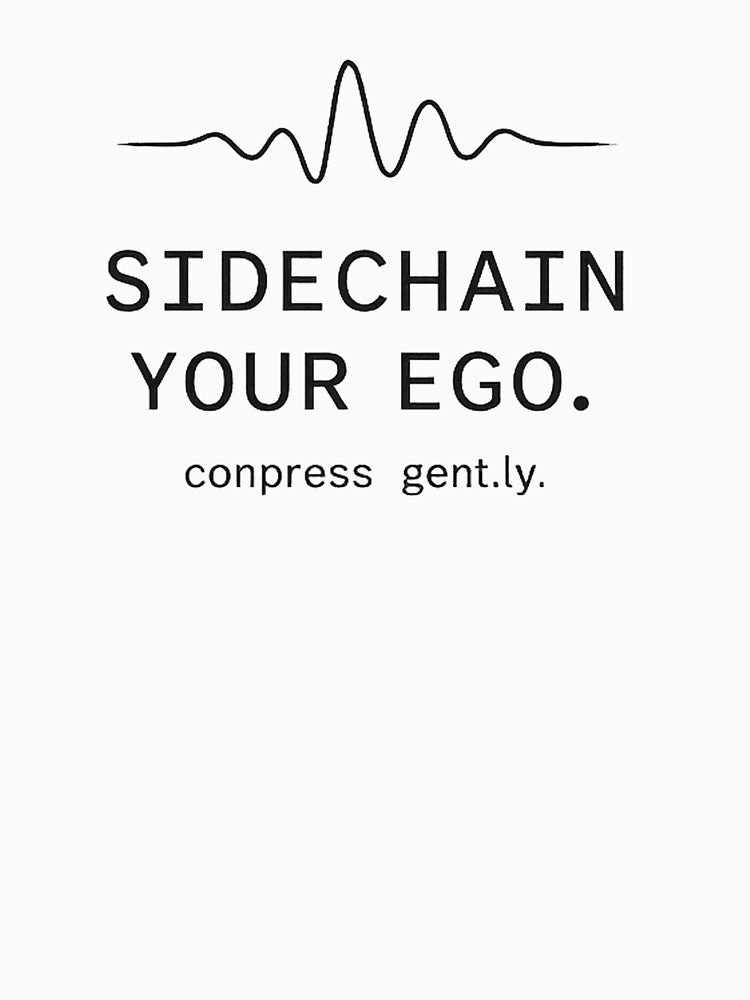 SIDECHAIN YOUR EGO. – Producer Minimal Statement Tee by Beats & Barks