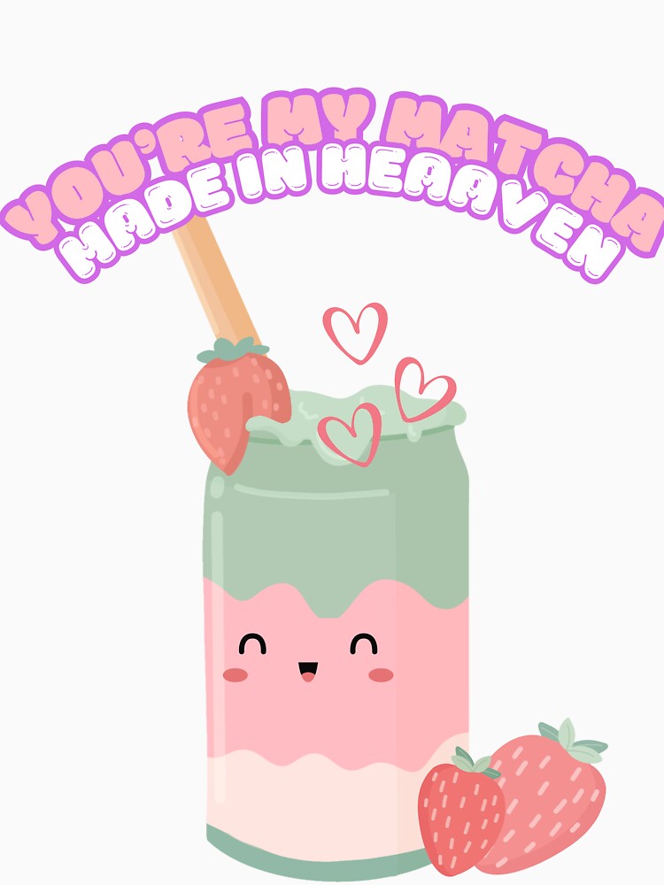 You’re My Matcha Made in Heaven – Cute Kawaii Drink Design by RUNO LAB