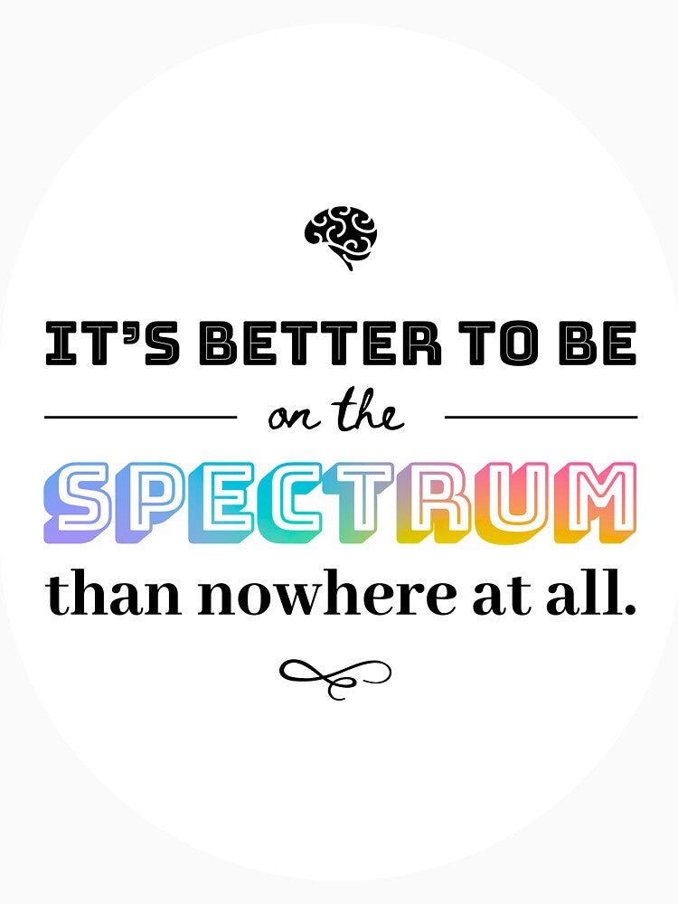 Its Better to Be on the Spectrum by MoonlightMan