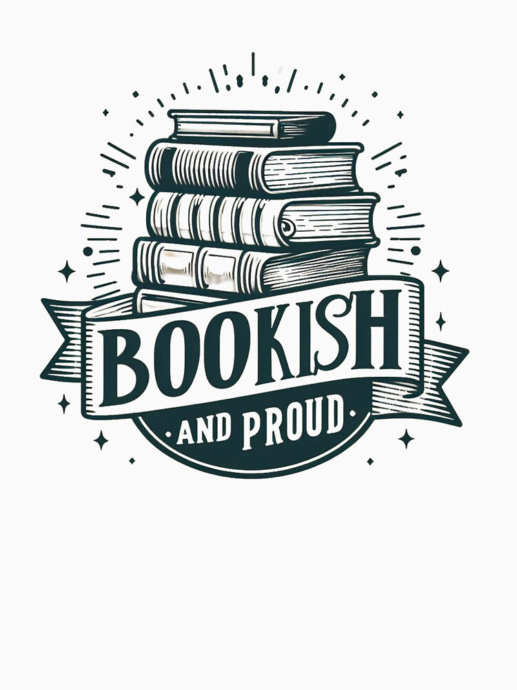 Bookish And Proud Book Lover Bookish Vibes by EverAfterStudio