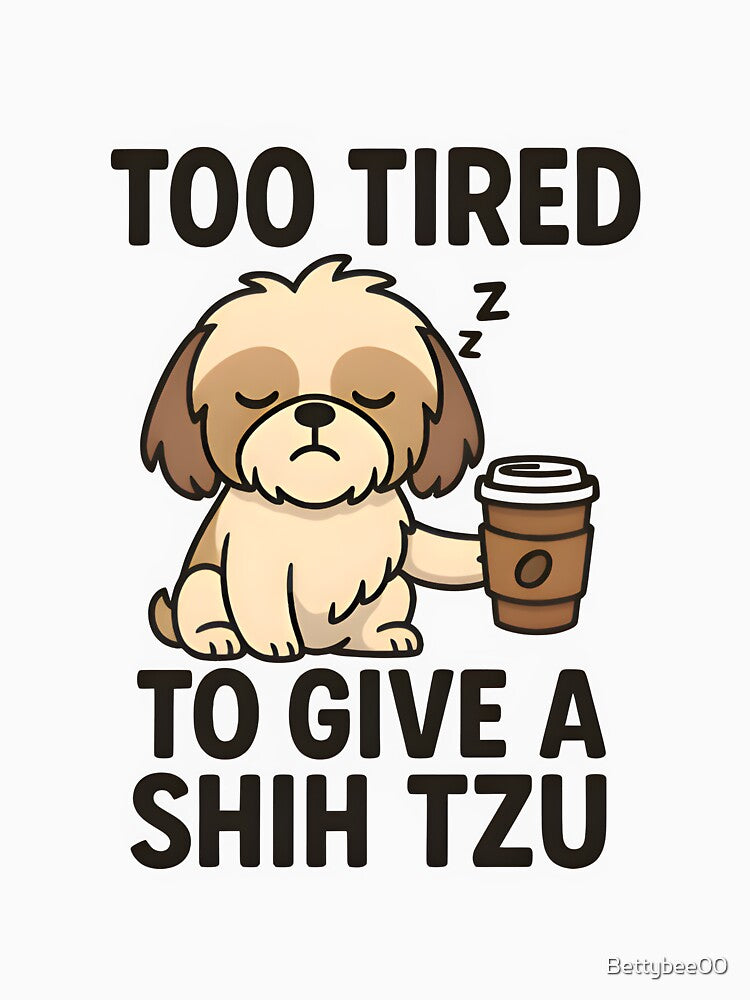 Too Tired To Give A Shih Tzu – Vet Life Coffee Mode by Bettybee00