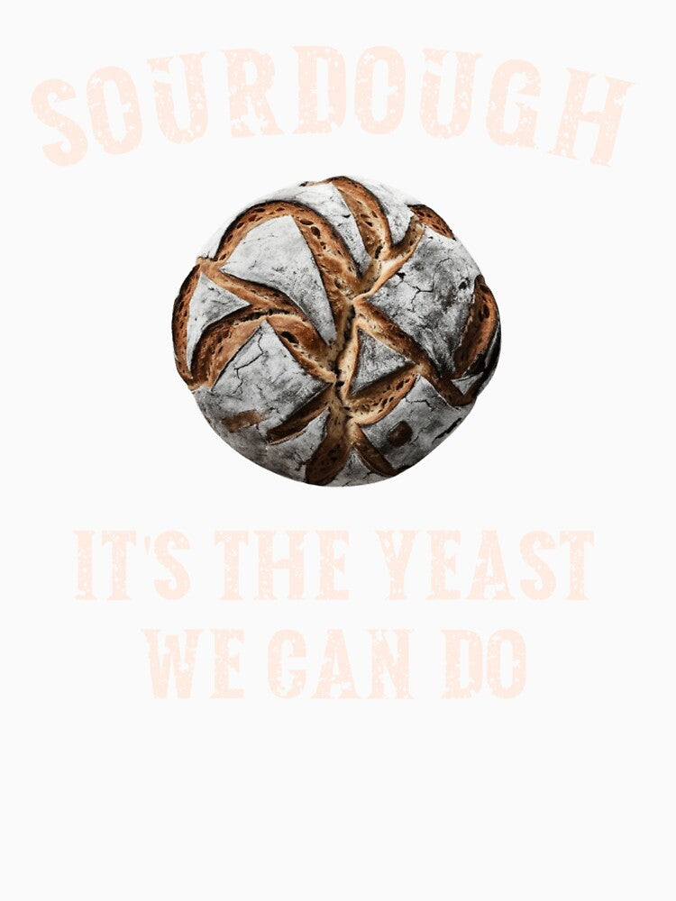 Sourdough, It's the Yeast We Can Do by HeadTurningArt