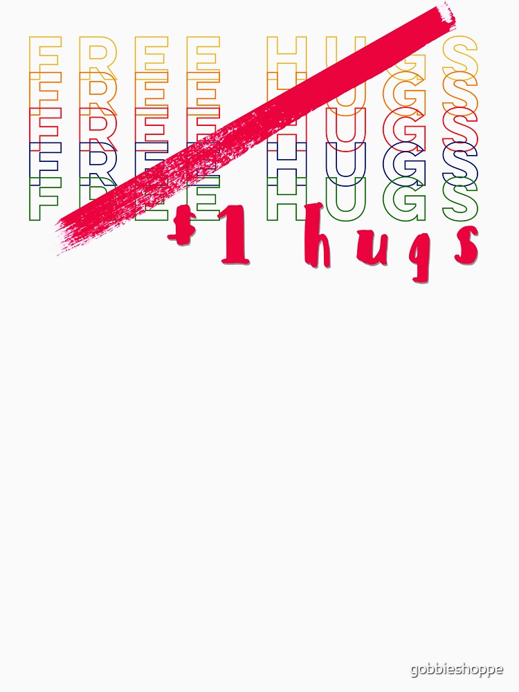 Funny Hugs Aren’t Free Anymore - black background by gobbieshoppe