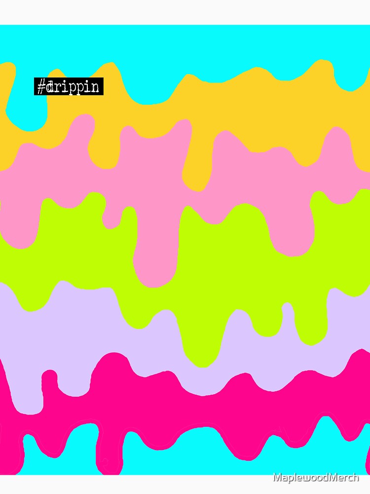 Drippin Neon by MaplewoodMerch