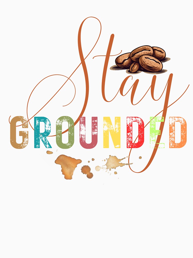 Stay grounded by boldinkx