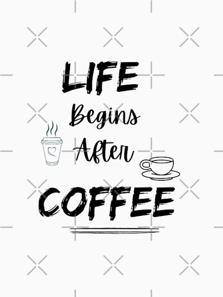 Life begins after coffee,coffee quote for all coffee addicts by Sanaura