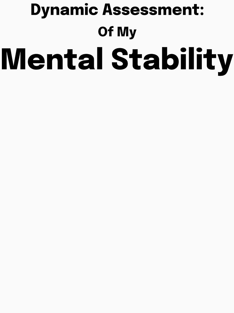 Dynamic Assessment: Of My Mental Stability SLP Grad Student by SimplyTees247
