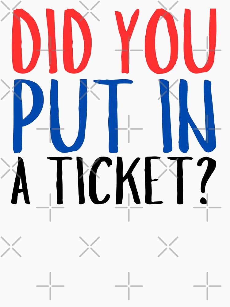 Did You Put In A Ticket Funny by Idontwannaknow
