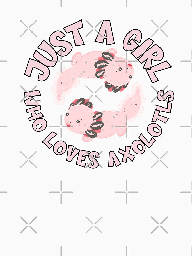 Just A Girl Who Loves Axolotls by TheAnimalZ00