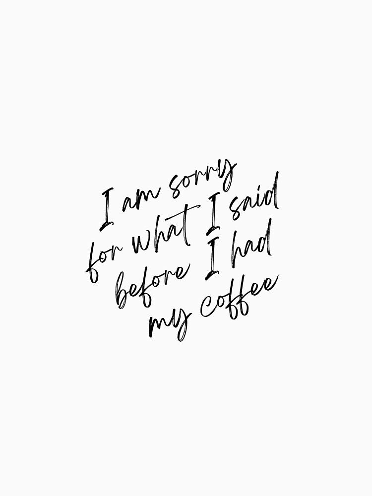 I am sorry for what I said before I had my coffee by CluLessDrafts