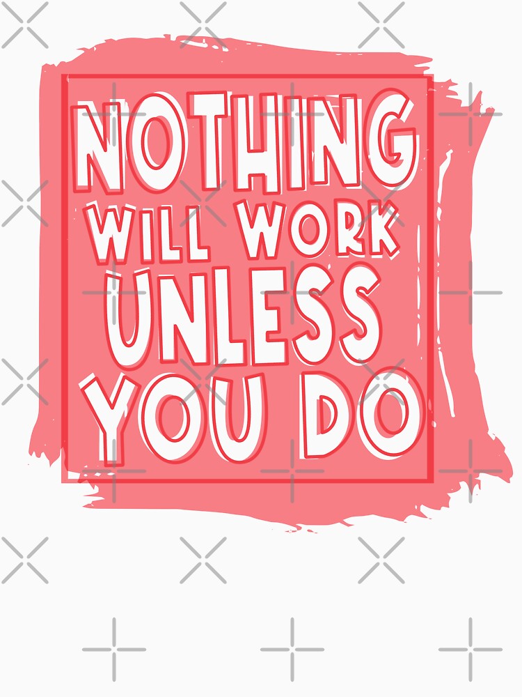Nothing Will Work Unless You Do, Inspirational Quote by OB-Store