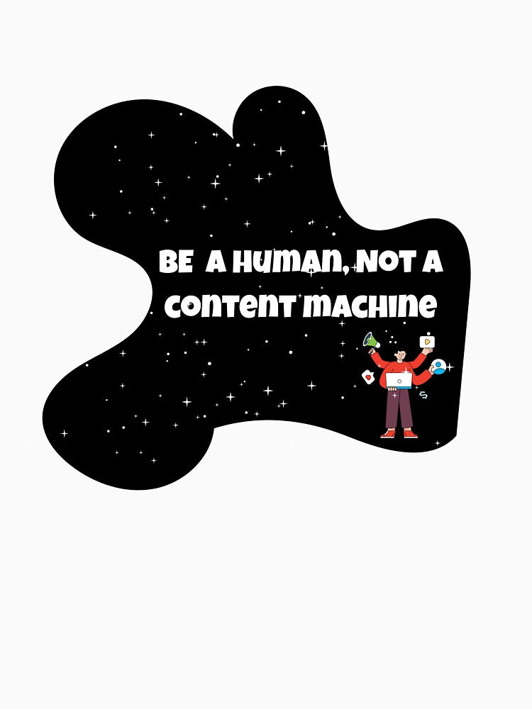 Be a Human Not a Content Machine Quote | Anti Hustle Culture Design | Creator Burnout Awareness Sticker by Pandey14