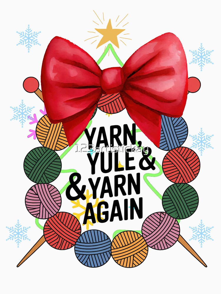 Yarn, Yule & Yarn Again – Funny Christmas Knitting Gift Shirt by 123artistickay