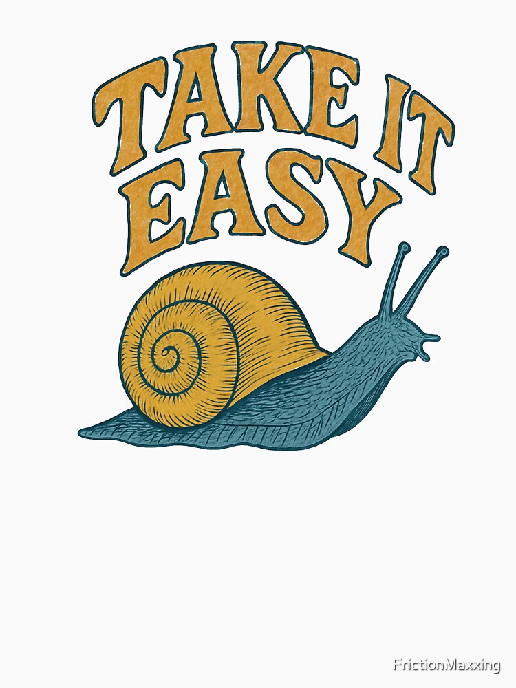 Take It Easy Snail by FrictionMaxxing