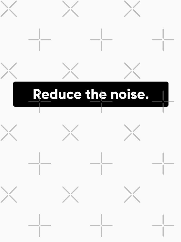 Reduce Noise - Minimalist Black Bar Deep Work & UI/UX Quote- One line quote by Artio-ArtShop