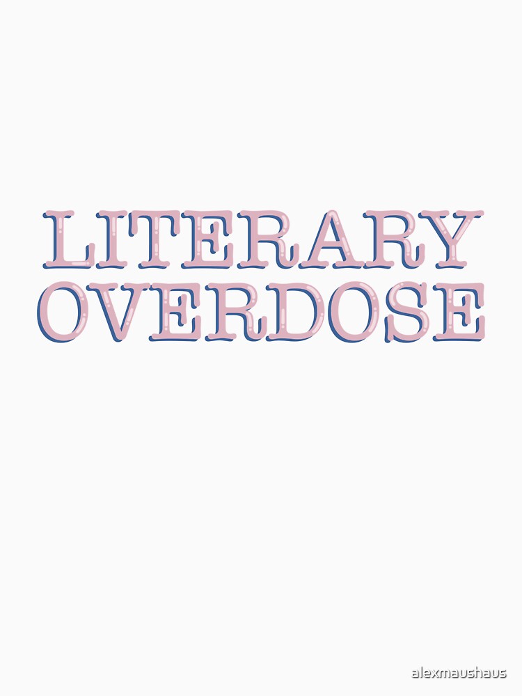 Literary Overdose Funny Bookish Reader Quote Typography Sticker by alexmaushaus