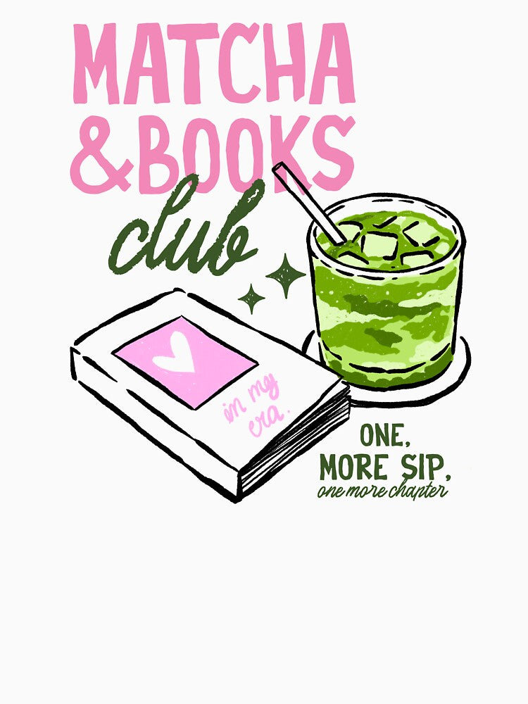 Matcha And Books Club One More Sip One More Chapter by krystalRomanart