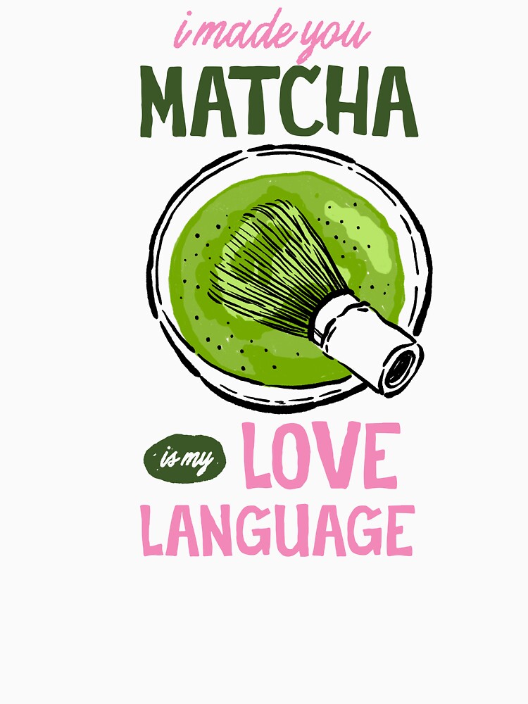 I Made You Matcha Is My Love Language Green Aesthetic by krystalRomanart