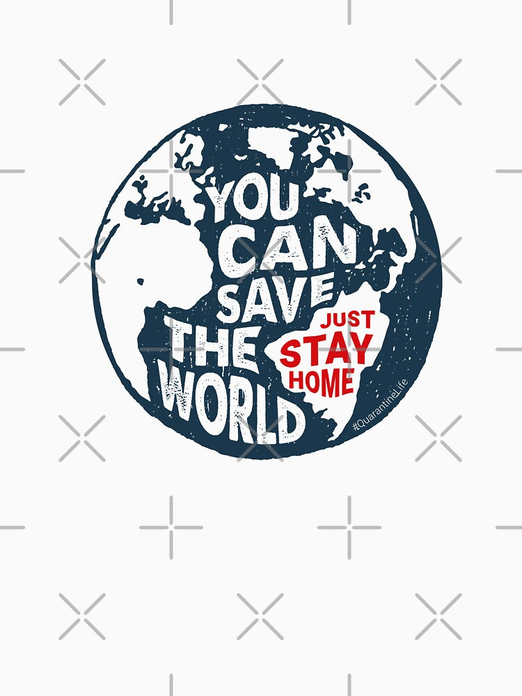 You Can Save the World – Stay Home Motivational Globe Design by TeesHearts100