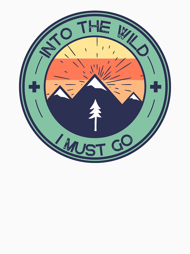 Into the Wild I Must Go TShirt by TheHipGypsea