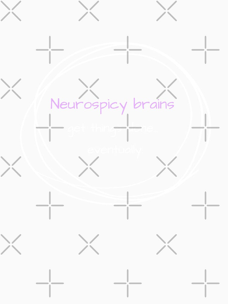 Neurospicy ADHD brains get things done eventually by Marharyta Ushakova