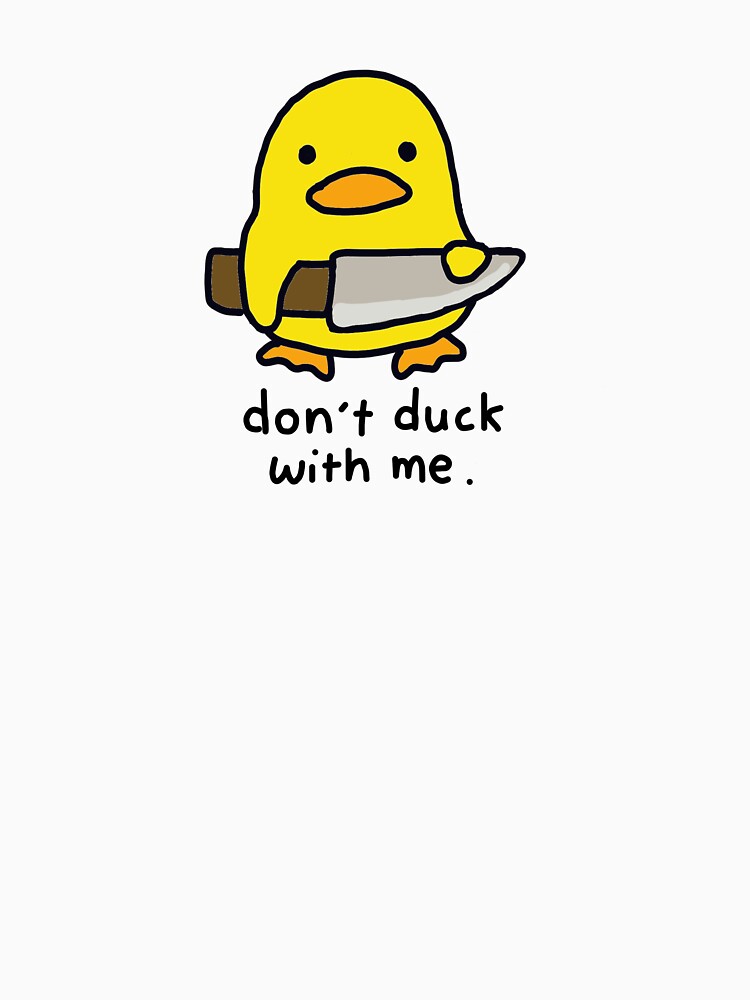 Don't Duck With Me by ohtfit