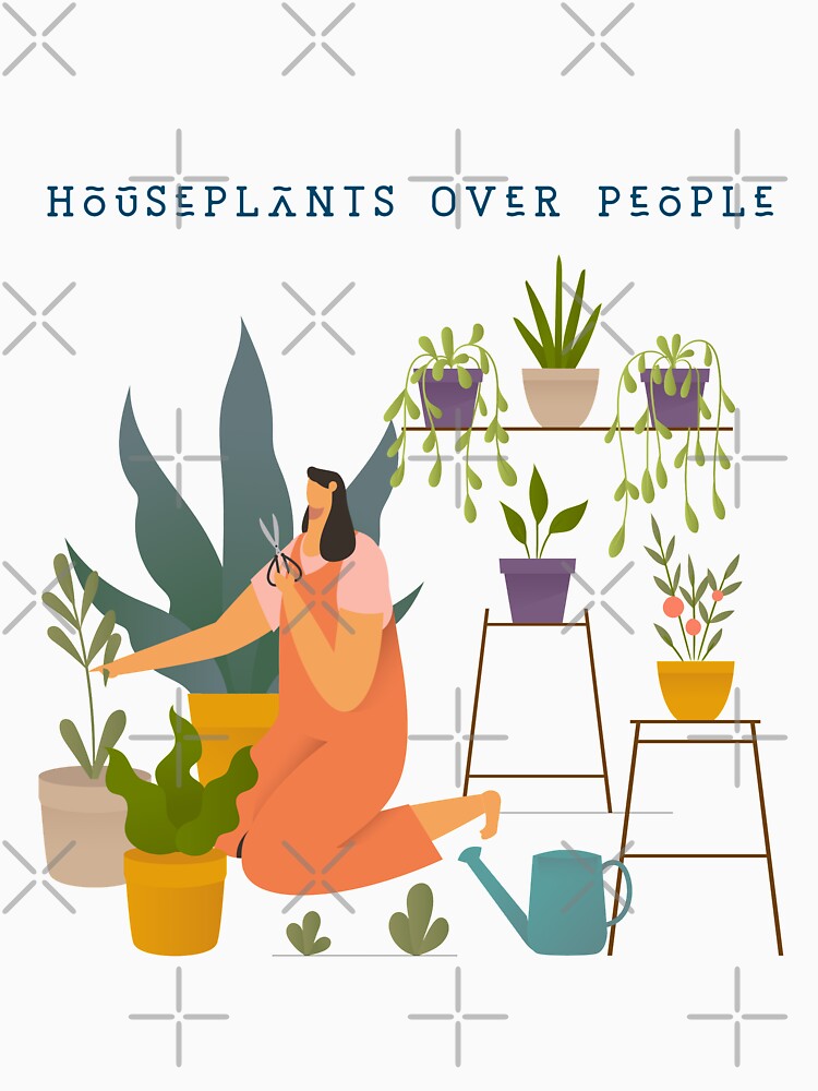 Houseplants Over People Apparel by KeepPlantsHappy