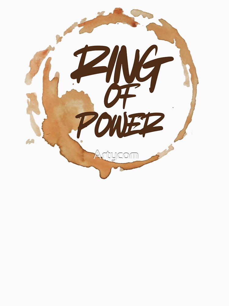 Funny Coffee Stain for Coffee Lovers Quote Ring of Power by Artycom