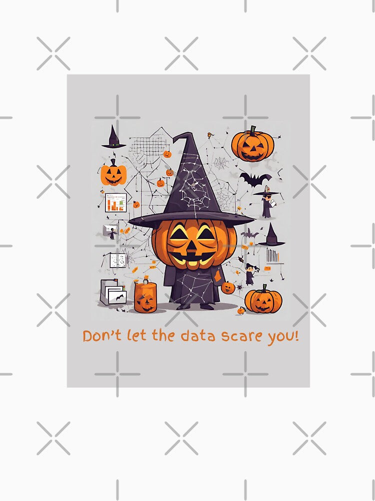 Don’t let the data scare you Halloween design by t1n3333